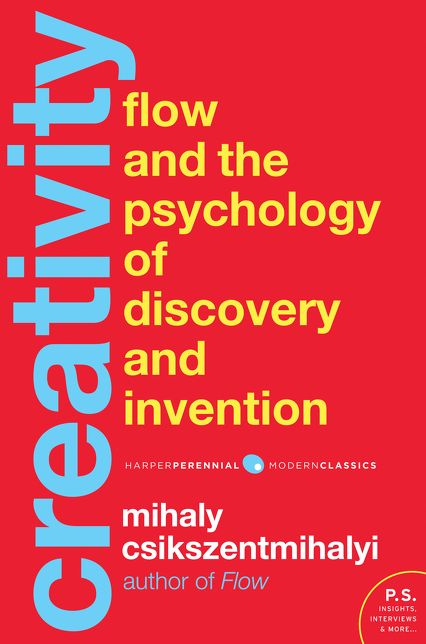 Creativity: Flow and the Psychology of Discovery and