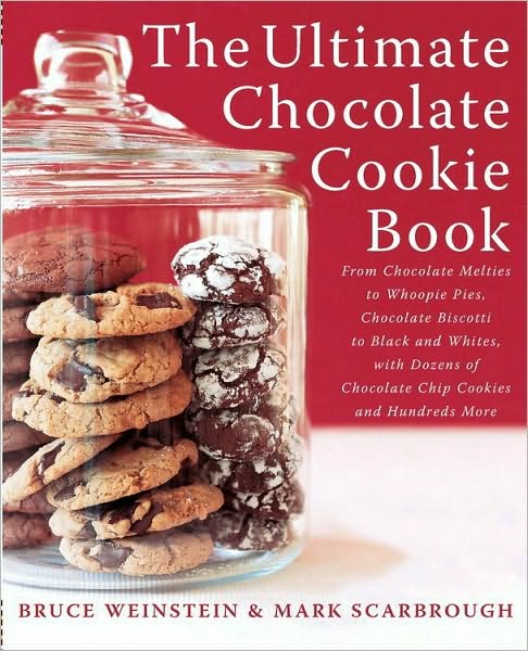 The Ultimate Chocolate Cookie Book: From Chocolate Melties to Whoopie Pies, Chocolate Biscotti to Black and Whites, with Dozens of Chocolate Chip Cookies and Hundreds More