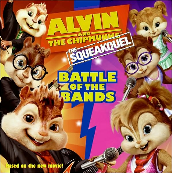 Alvin and the Chipmunks: The Squeakuel: Battle of the Bands (Alvin and the Chipmunks Series)