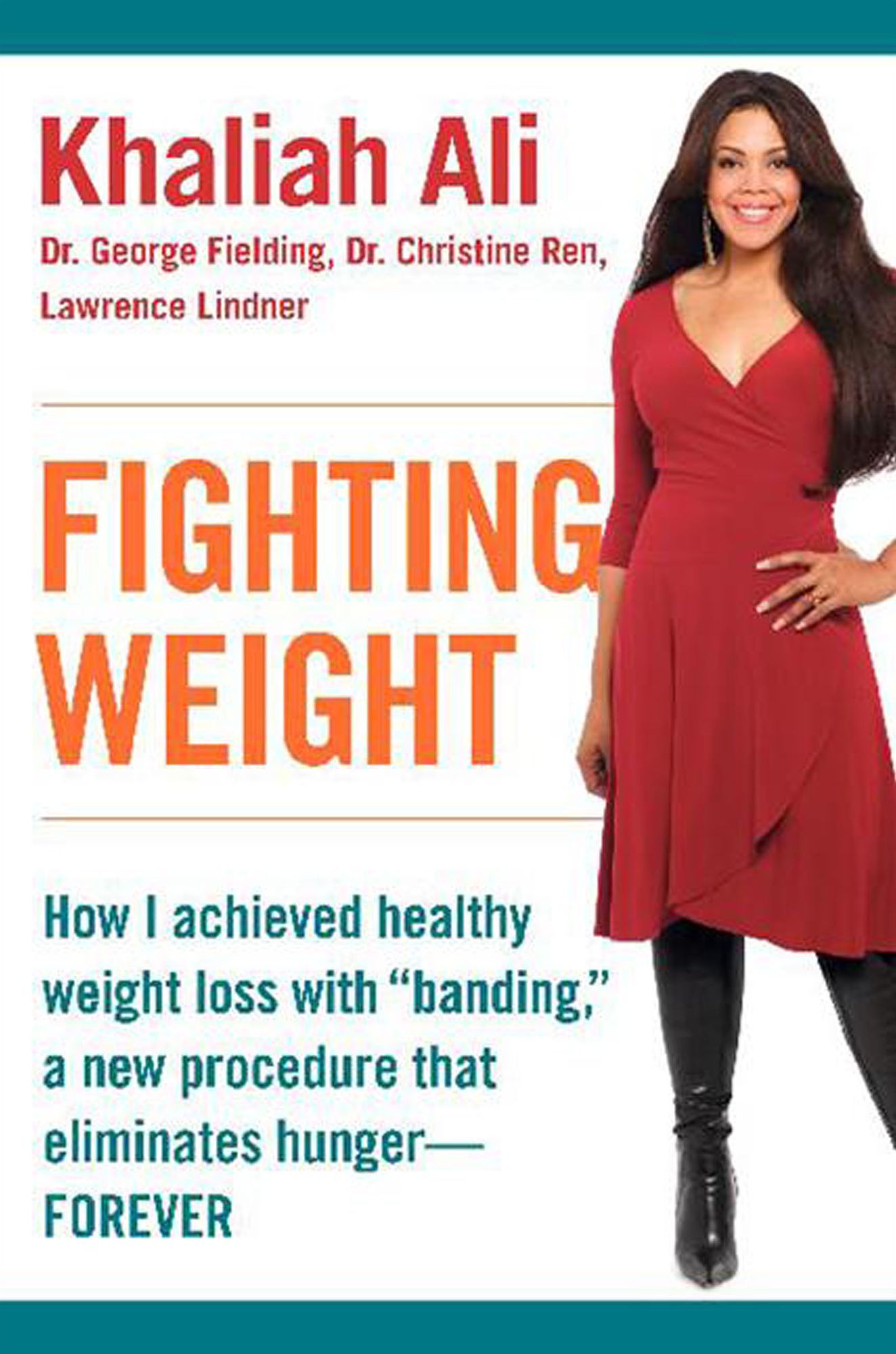 Fighting Weight: How I Achieved Healthy Weight Loss with "Banding," a New Procedure That Eliminates Hunger-Forever