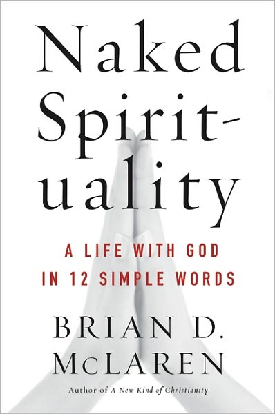 Naked Spirituality: A Life with God in 12 Simple Words