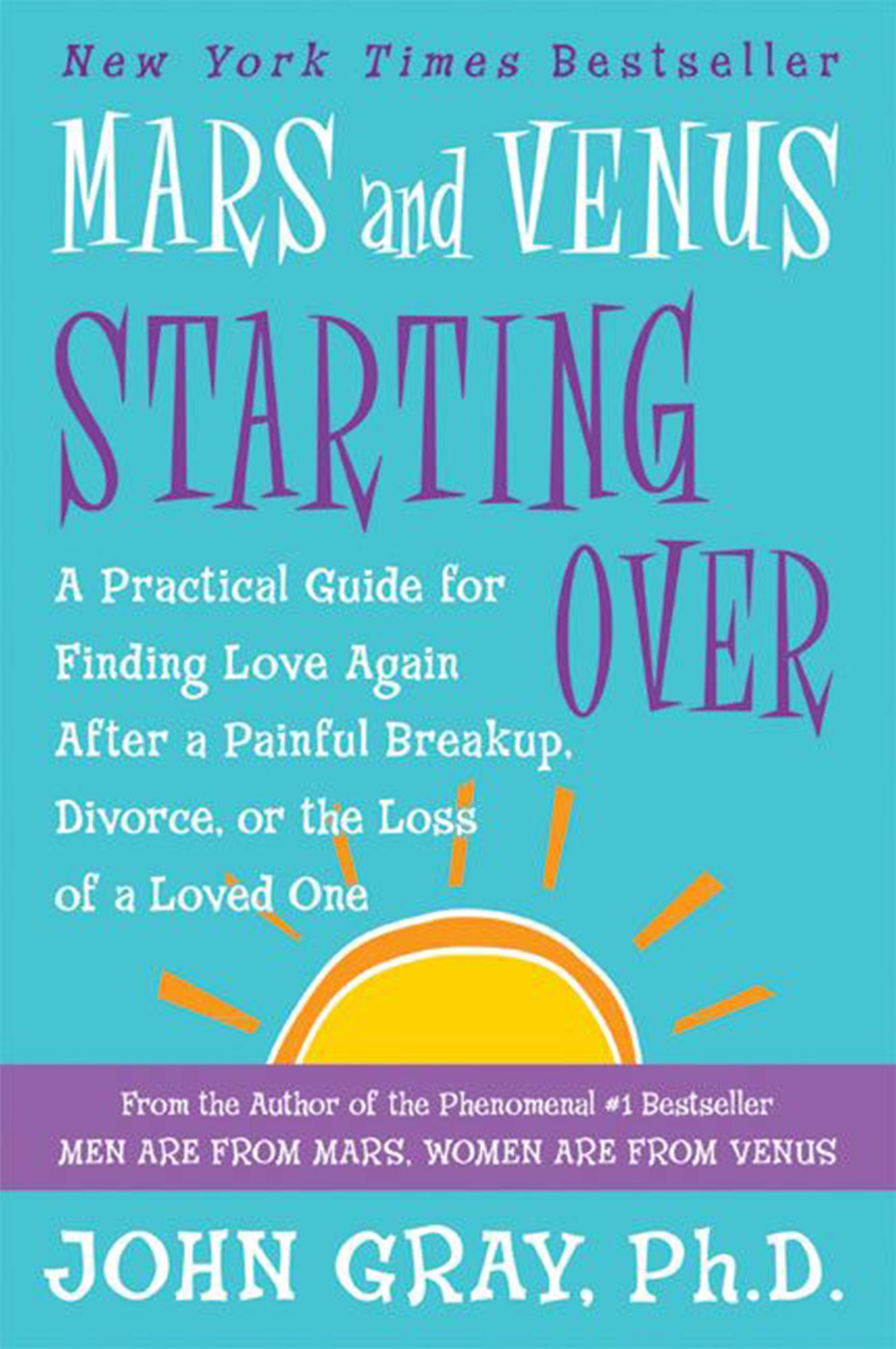 Mars and Venus Starting Over: A Practical Guide for Finding Love Again after a Painful Breakup, Divorce, or the Loss of a Loved One