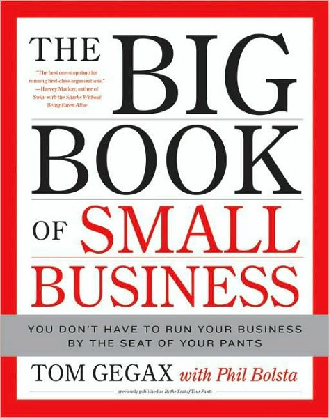 The Big Book of Small Business: You Don't Have to Run Your Business by the Seat of Your Pants