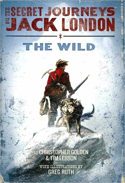 The Wild (The Secret Journeys of Jack London Series #1)