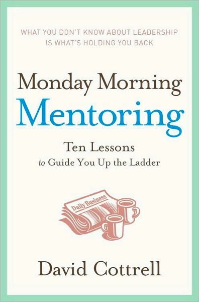 Monday Morning Mentoring: Ten Lessons to Guide You Up the Ladder