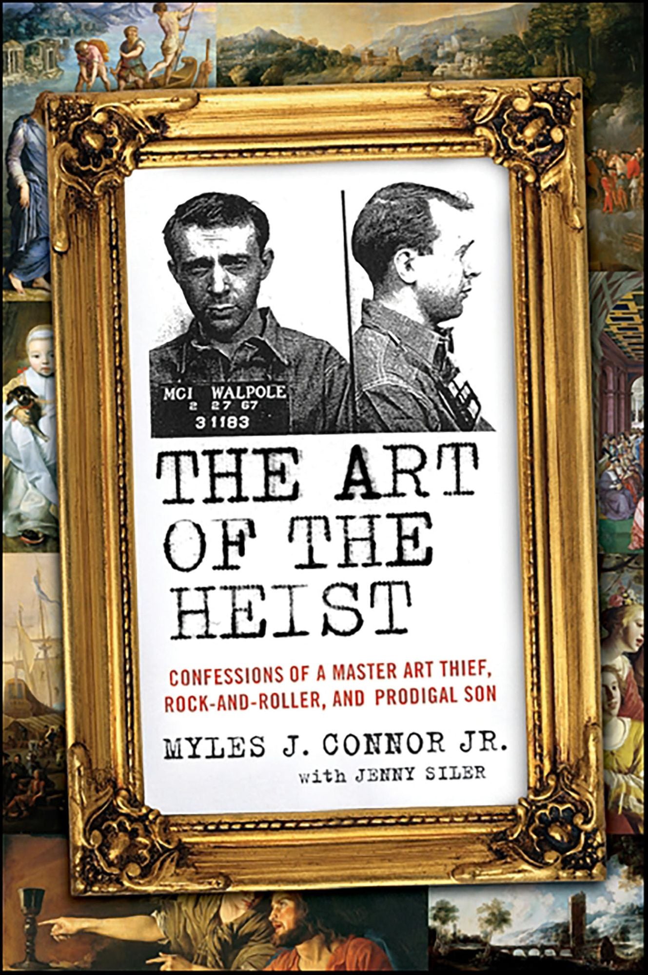 The Art of the Heist: Confessions of a Master Art Thief, Rock-and-Roller, and Prodigal Son