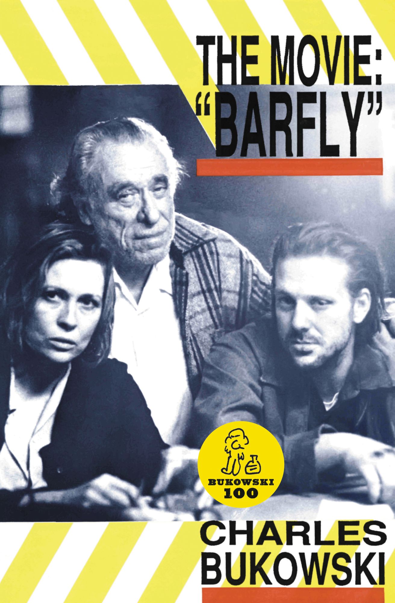 The Movie: "Barfly": An Original Screenplay by Charles Bukowski for a Film by Barbet Schroeder