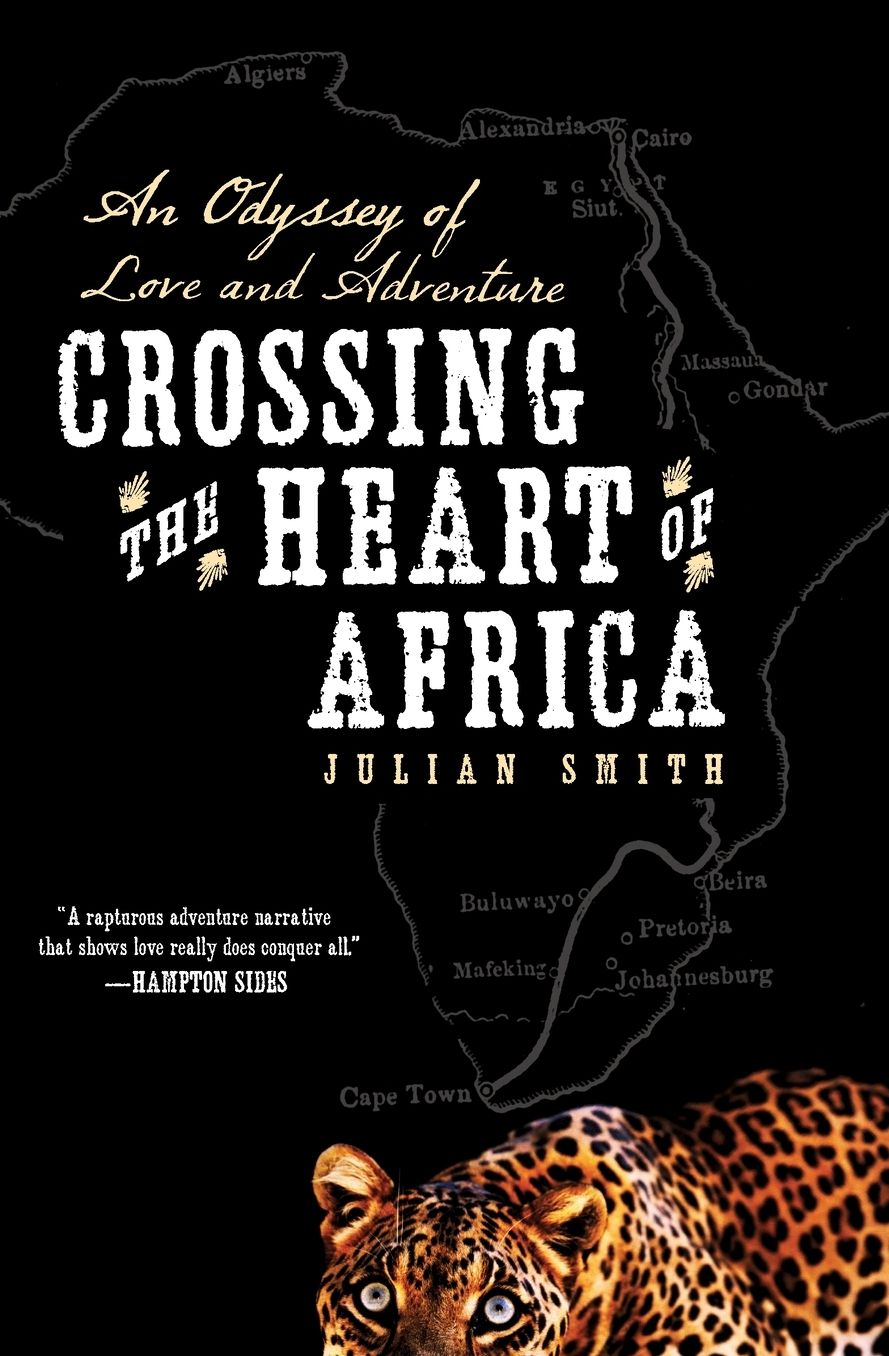 Crossing the Heart of Africa: An Odyssey of Love and Adventure