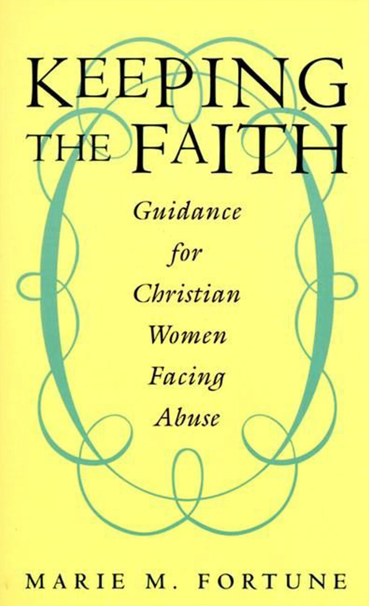 Keeping the Faith: Guidance for Christian Women Facing Abuse