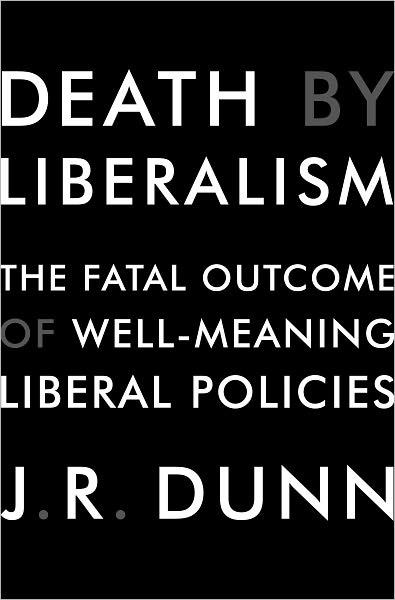 Death by Liberalism: The Fatal Outcome of Well-Meaning Liberal Policies