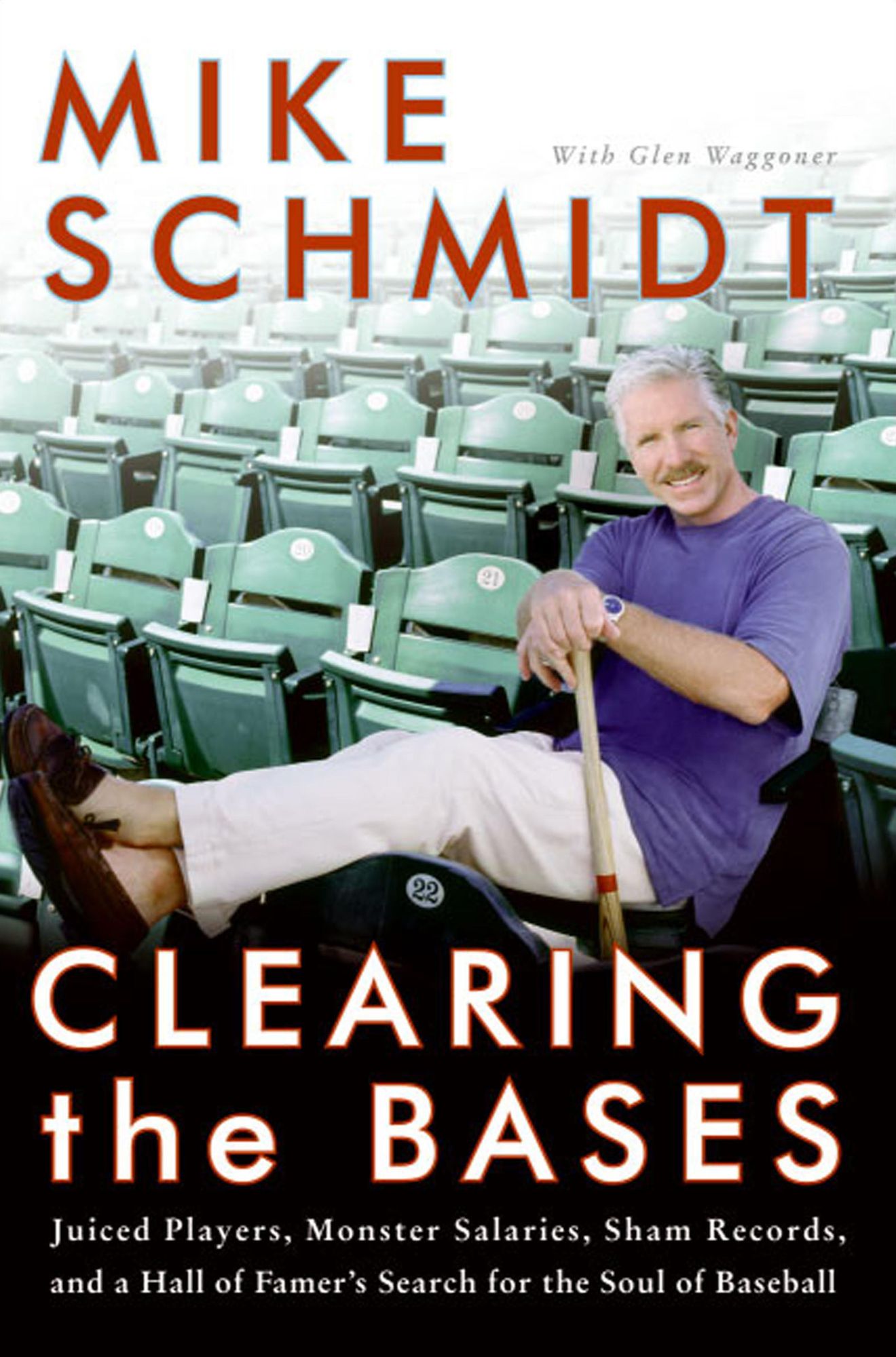 Clearing the Bases: Juiced Players, Monster Salaries, Sham Records, and a Hall of Famer's Search for the Soul of Baseball