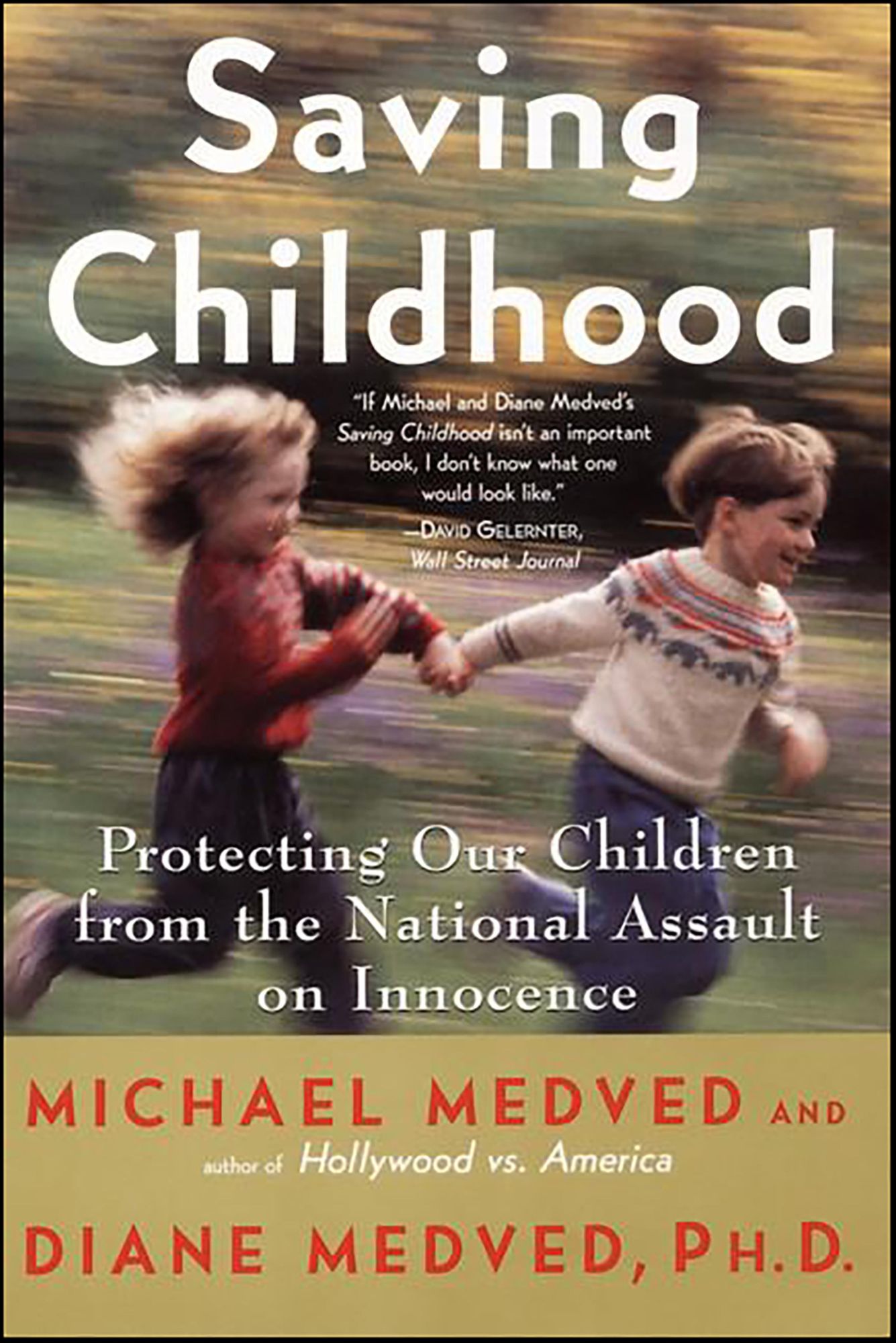 Saving Childhood: Protecting Our Children from the National Assault on Innocence