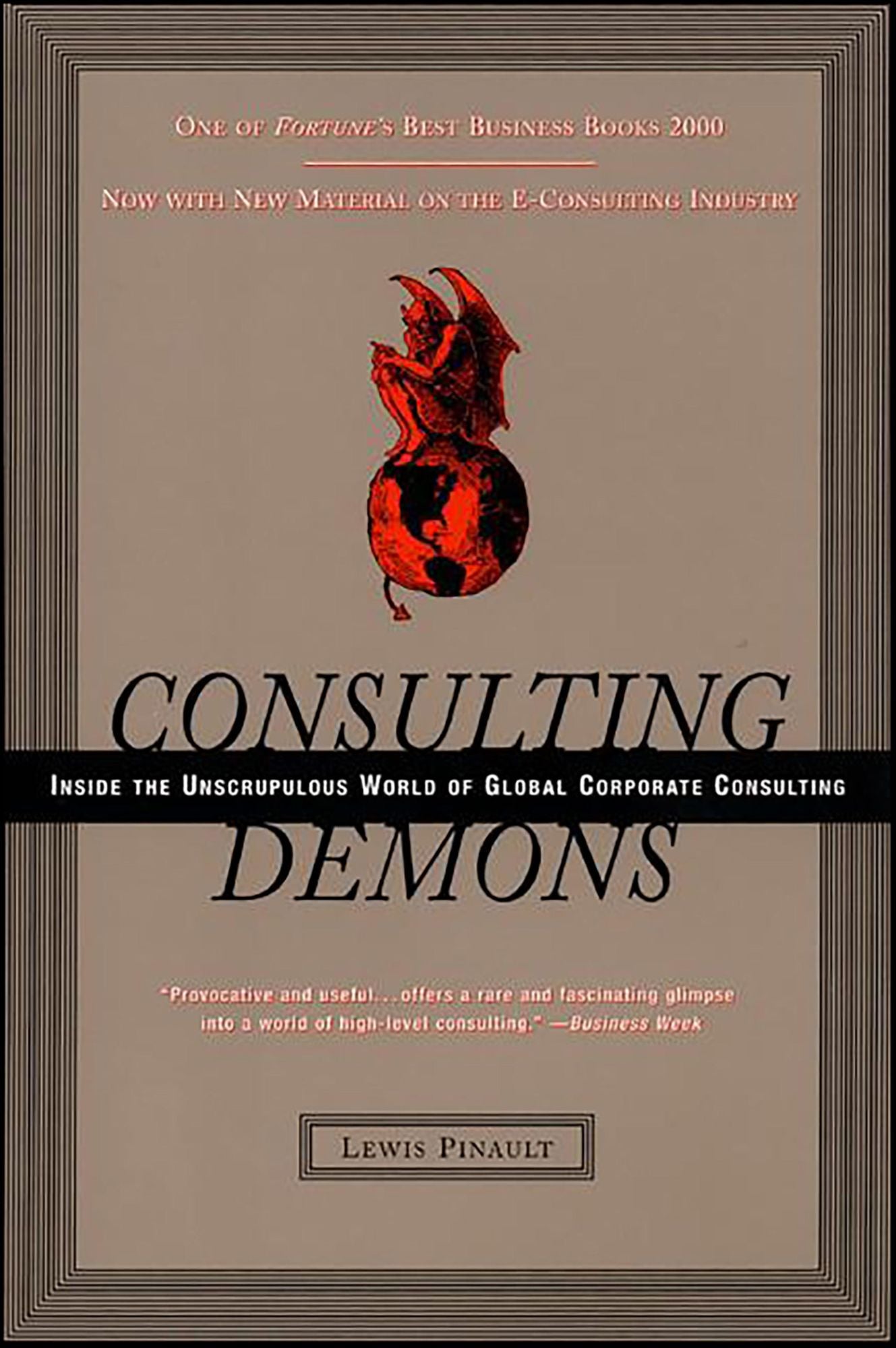 Consulting Demons: Inside the Unscrupulous World of Global Corporate Consulting