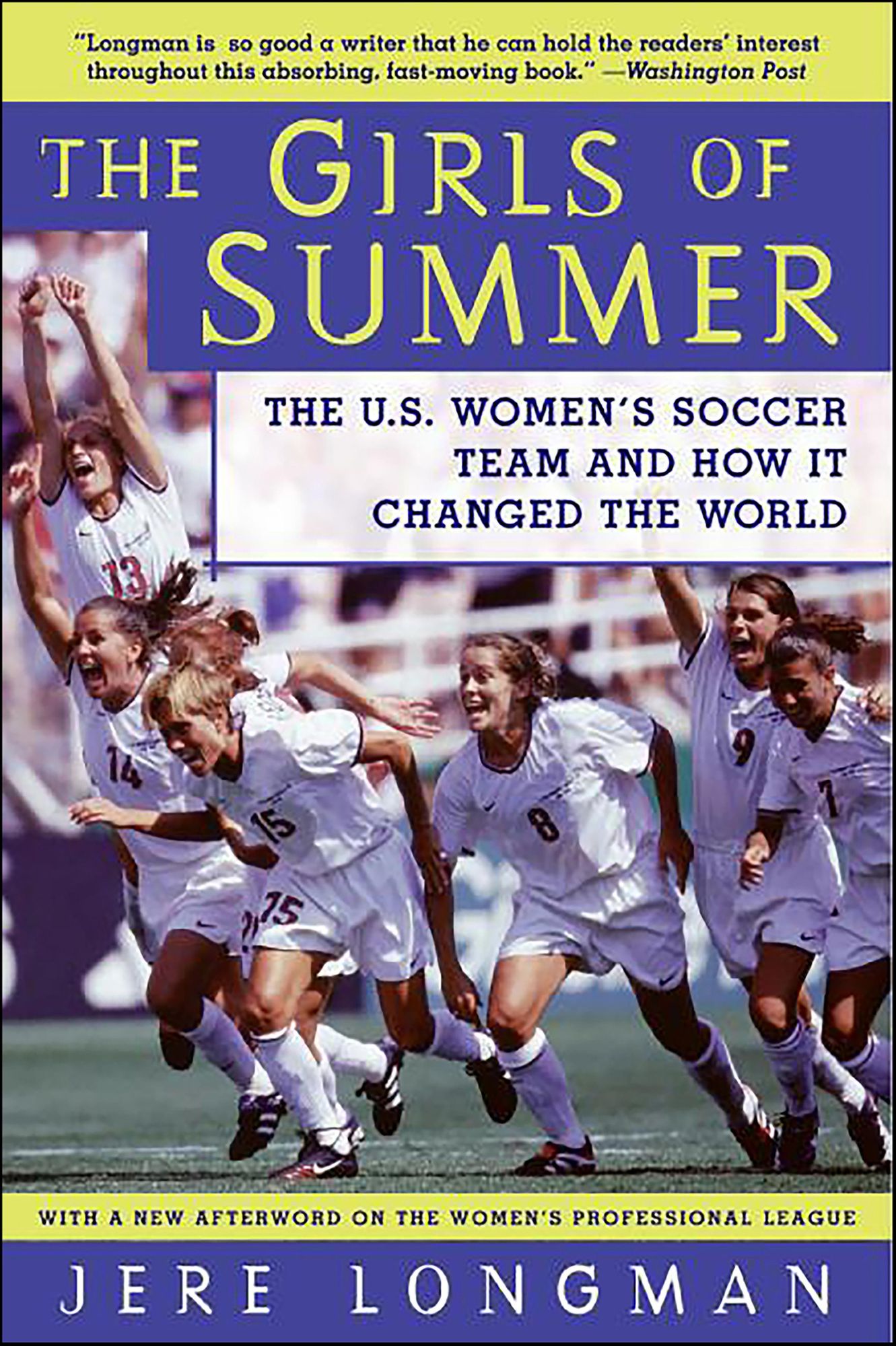 The Girls Of Summer: The U.S. Women's Soccer Team and How It Changed the World