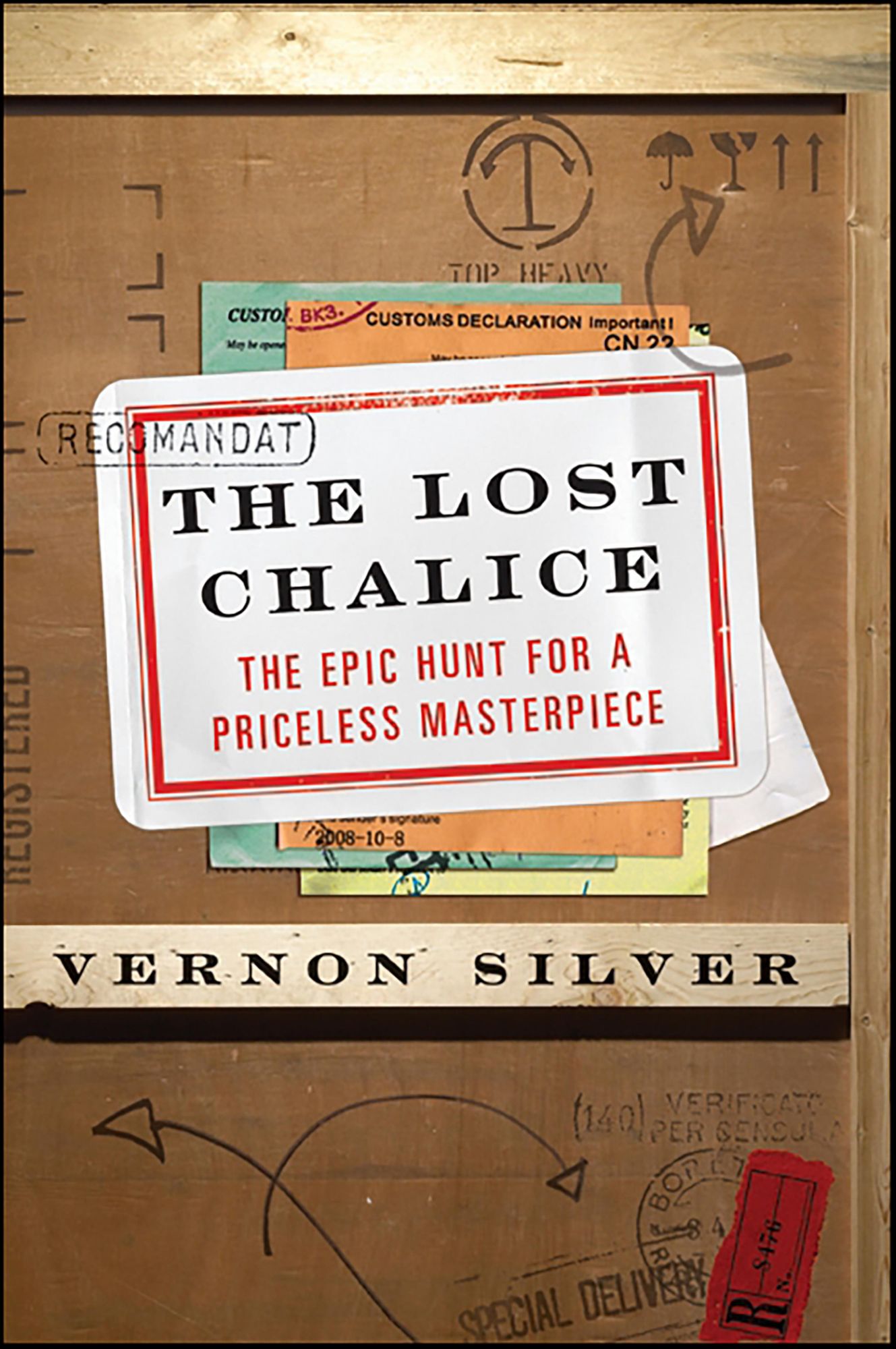 The Lost Chalice: The Real-Life Chase for One of the World's Rarest Masterpieces-a Priceless 2,500-Year-Old Artifact Depicting the Fall of Troy