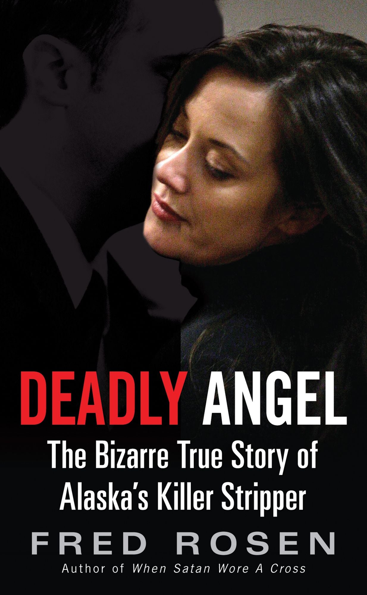 Deadly Angel: The Bizarre True Story of Alaska's Killer Stripper
