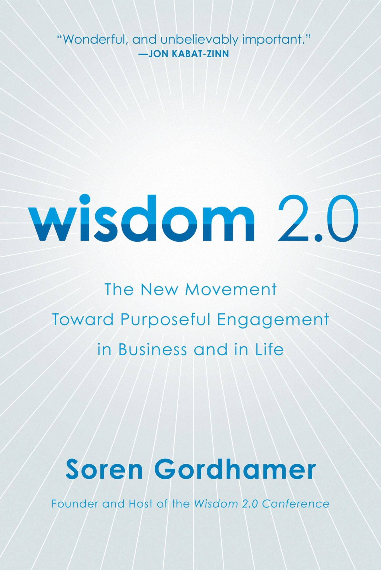 Wisdom 2.0: The New Movement Toward Purposeful Engagement in Business and in Life