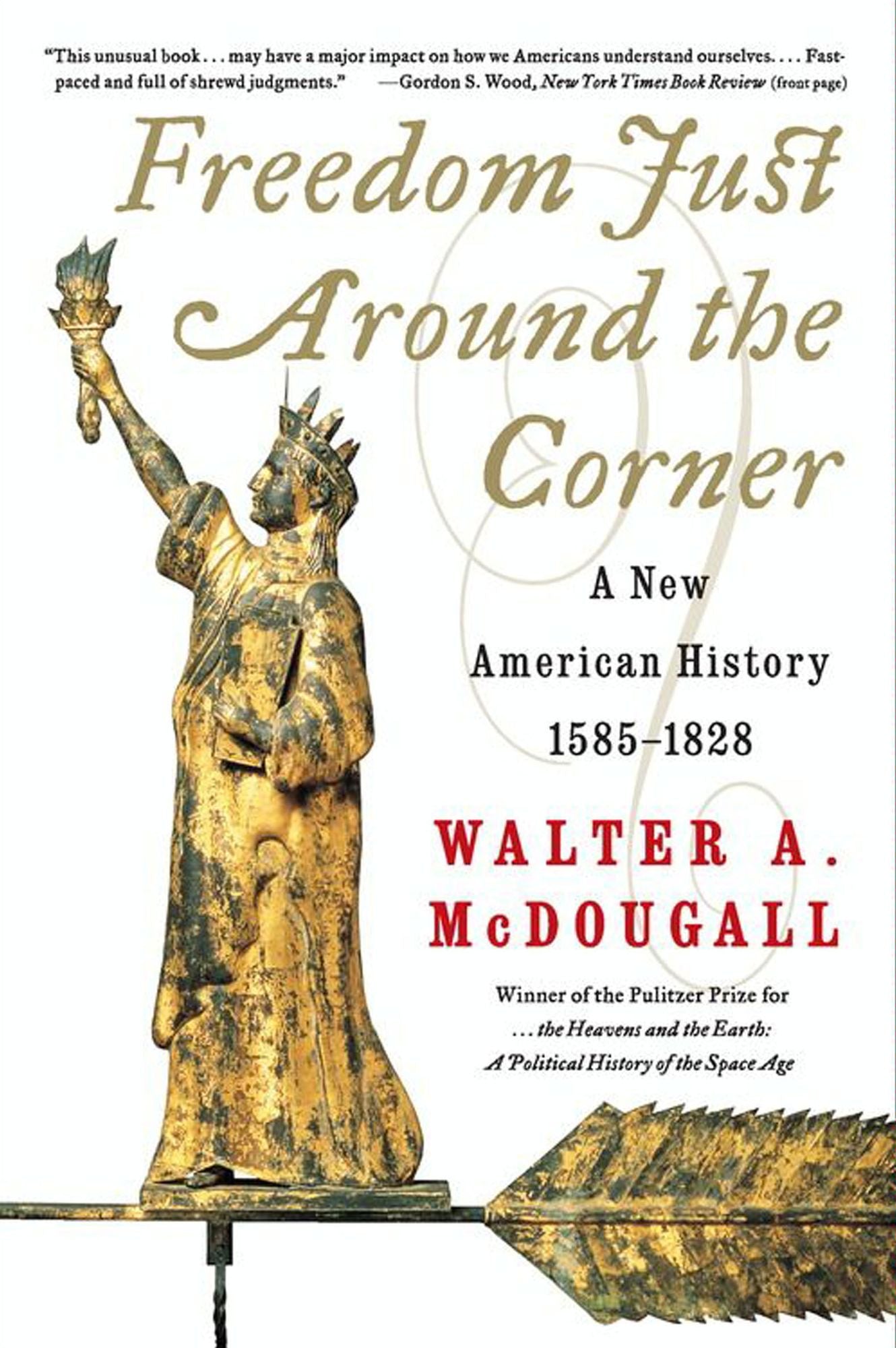 Freedom Just Around the Corner: A New American History 1585-1828