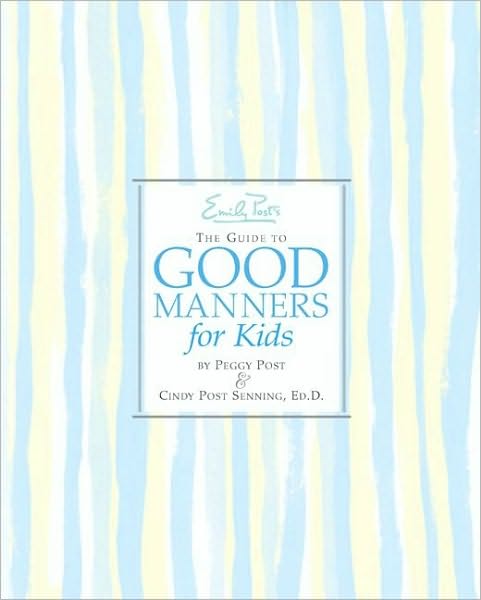 Emily Post's The Guide to Good Manners for Kids