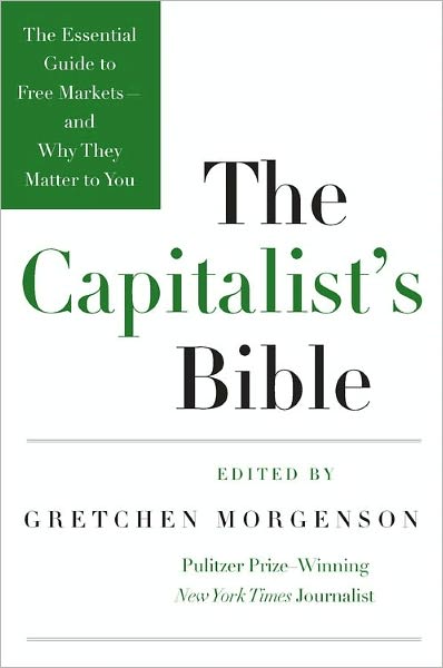 The Capitalist's Bible: The Essential Guide to Free Markets - and Why They Matter to You