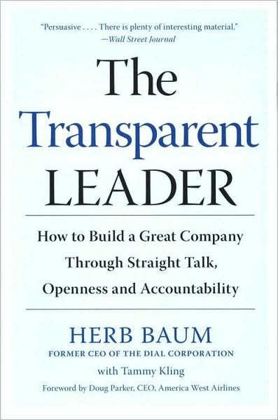 The Transparent Leader: How to Build a Great Company through Straight Talk, Openness, and Accountability