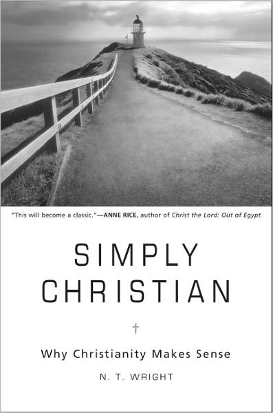 Simply Christian: Why Christianity Makes Sense