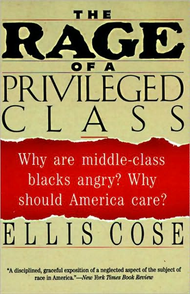 The Rage of a Privileged Class: Why Do Prosperouse Blacks Still Have the Blues?