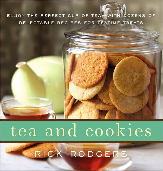 Tea and Cookies: Enjoy the Perfect Cup of Tea--with Dozens of Delectable Recipes for Teatime Treats