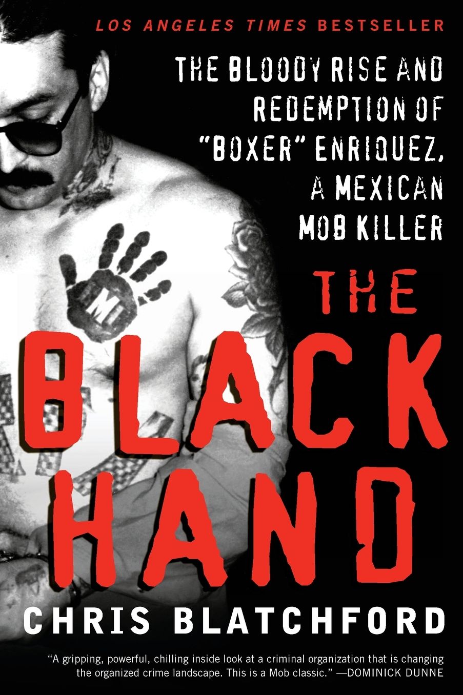 The Black Hand: The Bloody Rise and Redemption of "Boxer" Enriquez, a Mexican Mob Killer