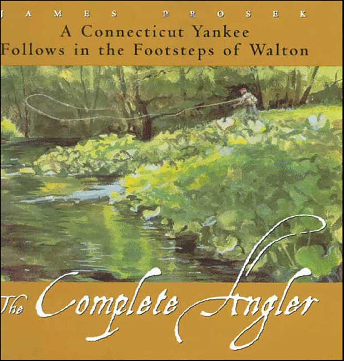 The Complete Angler: A Connecticut Yankee Follows in the Footsteps of Walton