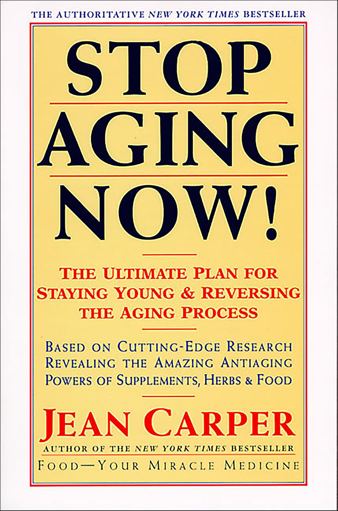 Stop Aging Now!: The Ultimate Plan for Staying Young and Reversing the Aging Process