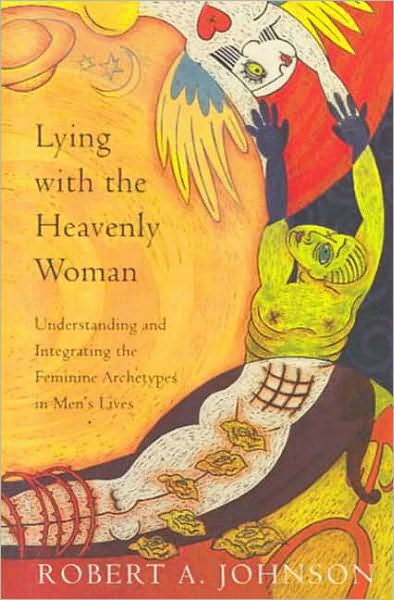Lying with the Heavenly Woman: Understanding and Integrating the Femini