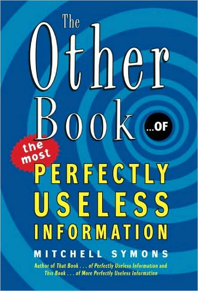 The Other Book... of the Most Perfectly Useless Information