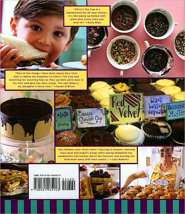 Alice's Tea Cup: Delectable Recipes for Scones, Cakes, Sandwiches, and More from New York's Most Whimsical Tea Spot