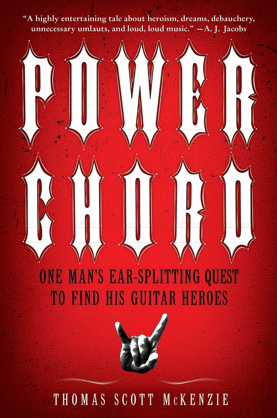 Power Chord: One Man's Ear-Splitting Quest to Find His Guitar Heroes