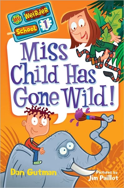 Miss Child Has Gone Wild! (My Weirder School Series #1)