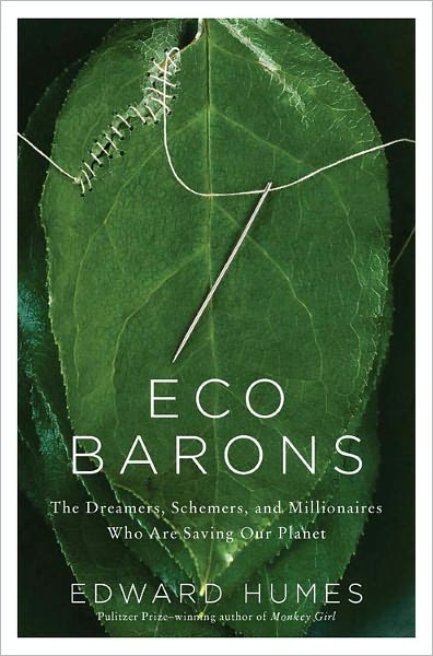 Eco Barons: The Dreamers, Schemers, and Millionaires Who Are Saving Our Planet