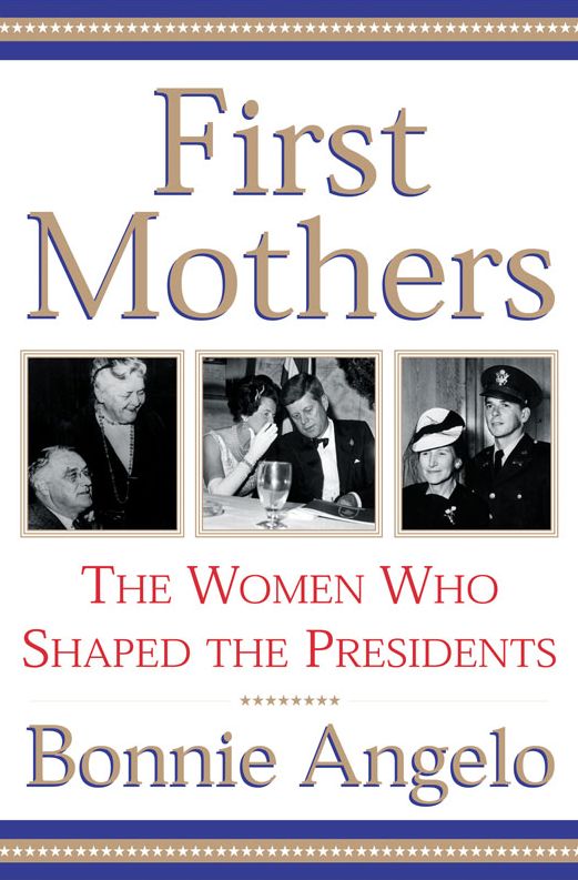 First Mothers: The Women Who Shaped the Presidents