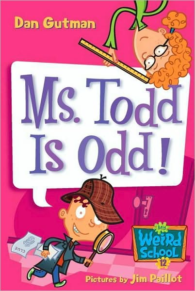 Ms. Todd Is Odd! (My Weird School Series #12)