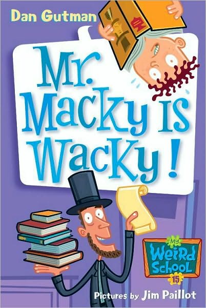 Mr. Macky Is Wacky! (My Weird School Series #15)