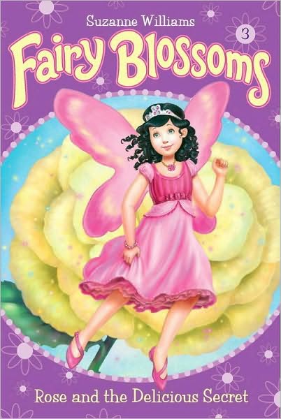 Rose and the Delicious Secret (Fairy Blossoms Series #3)