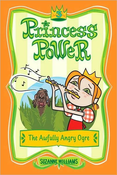 The Awfully Angry Ogre (Princess Power Series #3)
