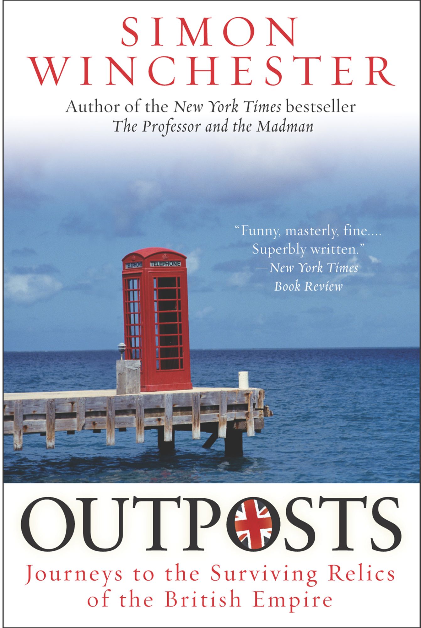 Outposts: Journeys to the Surviving Relics of the British Empire