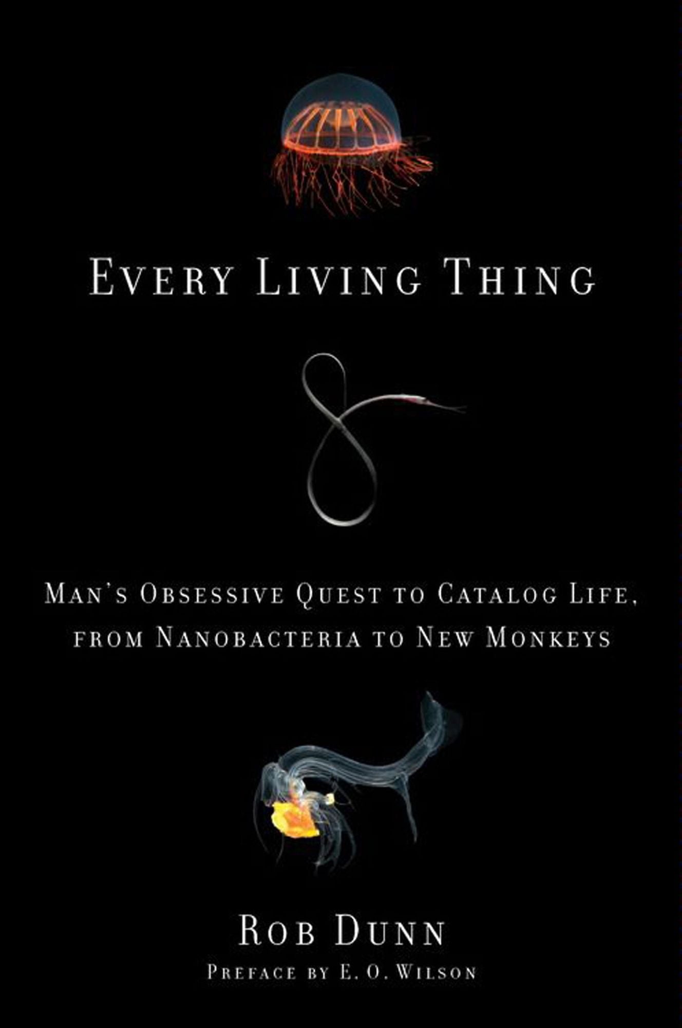 Every Living Thing: Man's Obsessive Quest to Catalog Life, from Nanobacteria to New Monkeys