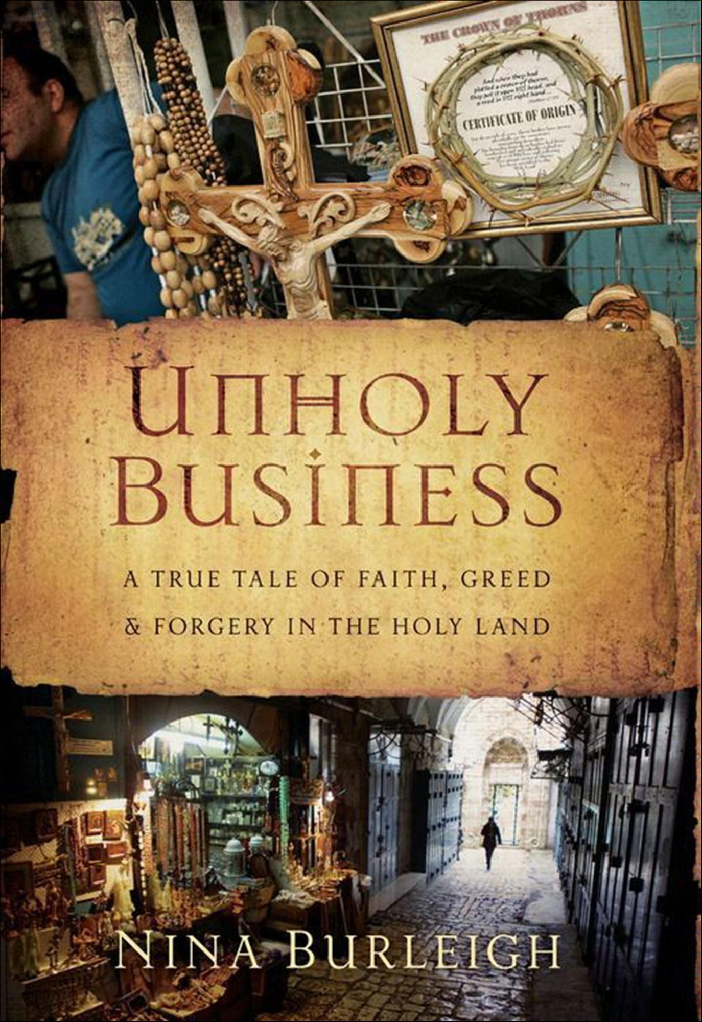 Unholy Business: A True Tale of Faith, Greed & Forgery in the Holy Land