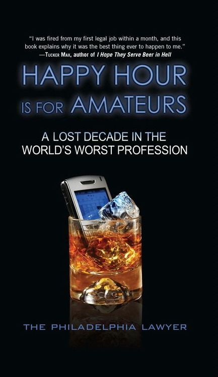 Happy Hour Is for Amateurs: Work Sucks. Life Doesn't Have To.
