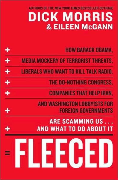 Fleeced: How Barack Obama, Media Mockery of Terrorist Threats, Liberals Who Want to Kill Talk Radio, the Self-Serving Congress, Companies That Help Iran, and Washington Lobbyists for Foreign Governments Are Scamming Us...and What to Do About It