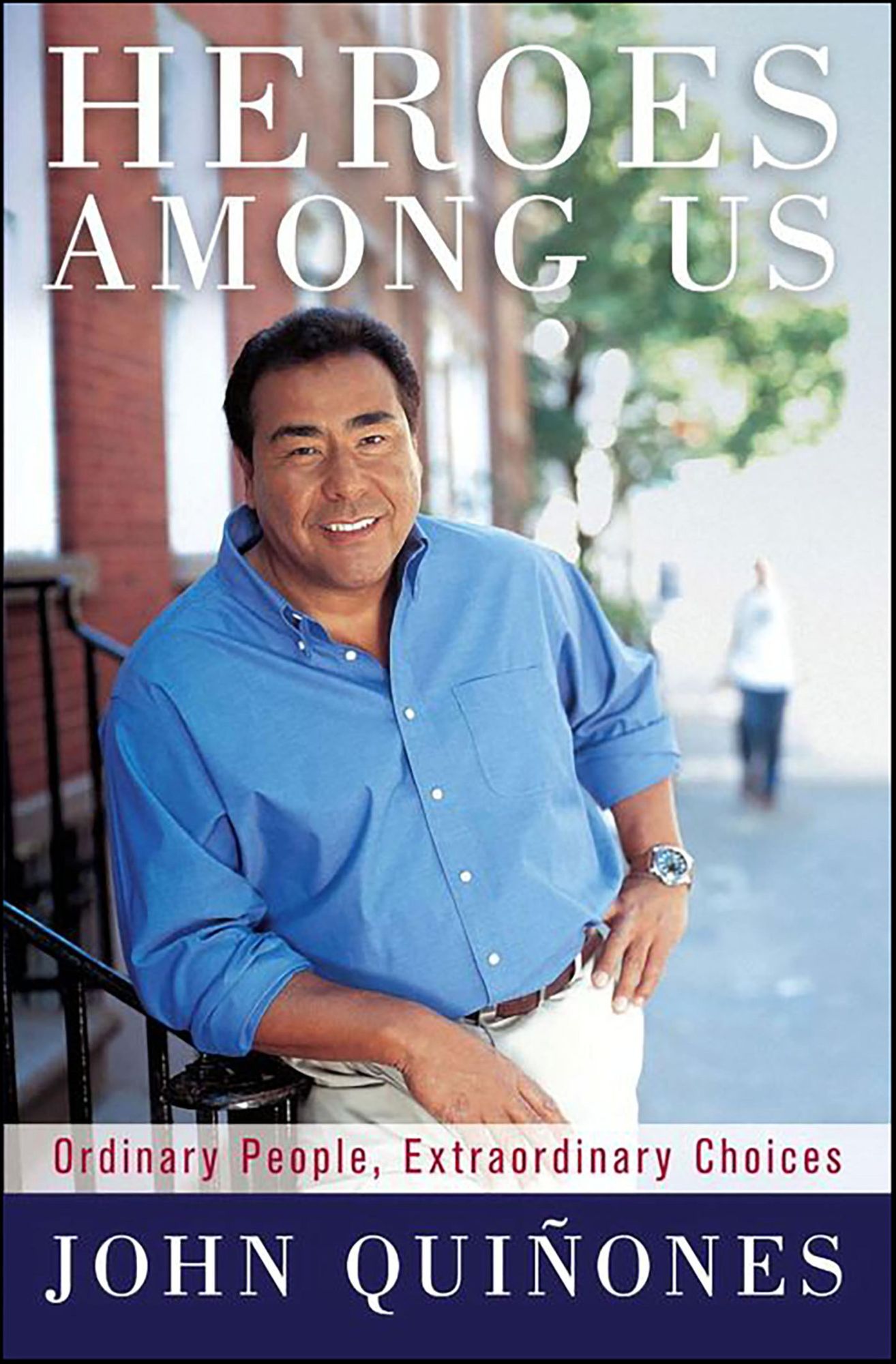 Heroes among Us: Ordinary People, Extraordinary Choices