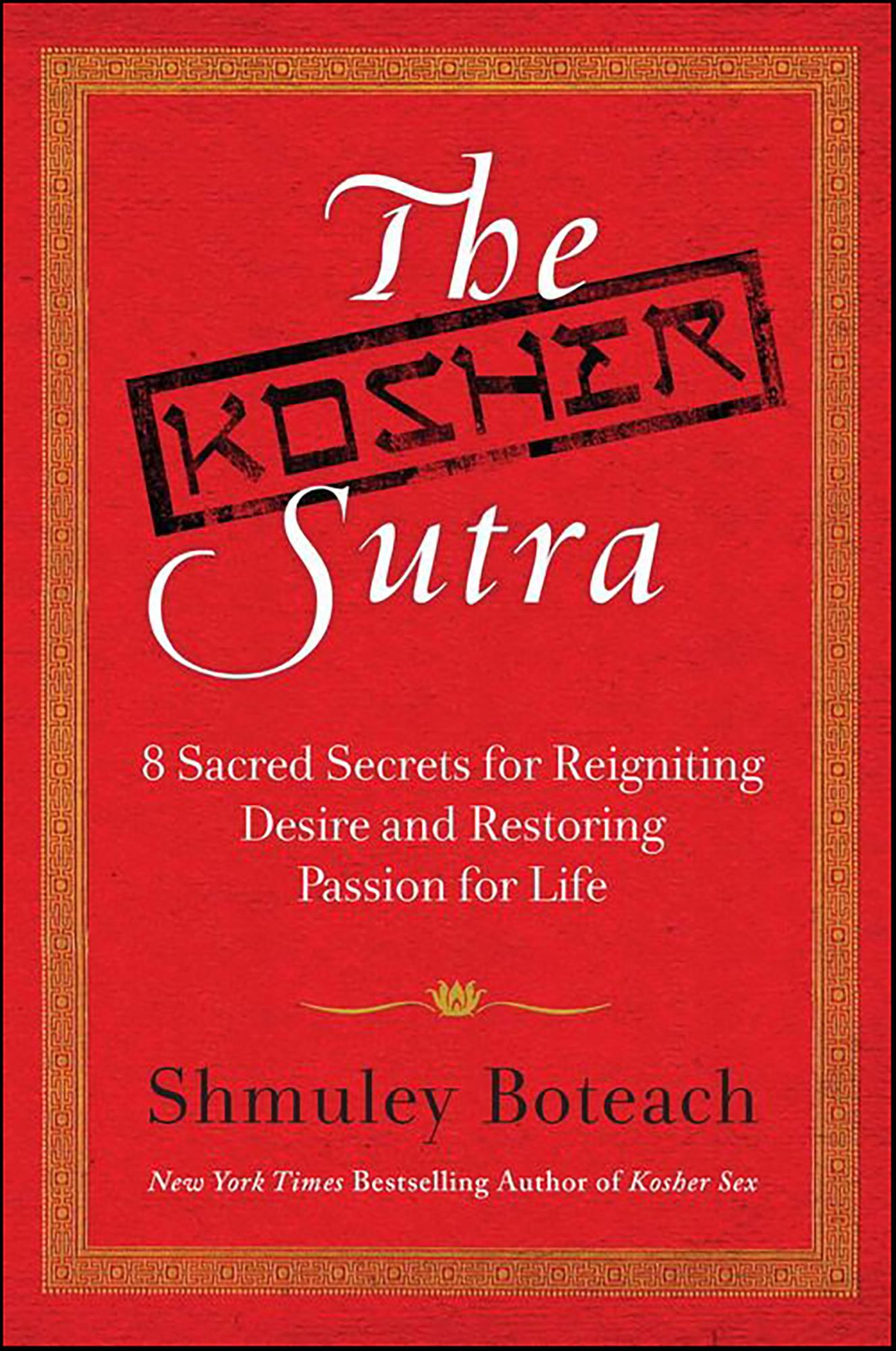 The Kosher Sutra: 8 Sacred Secrets for Reigniting Desire and Restoring Passion for Life