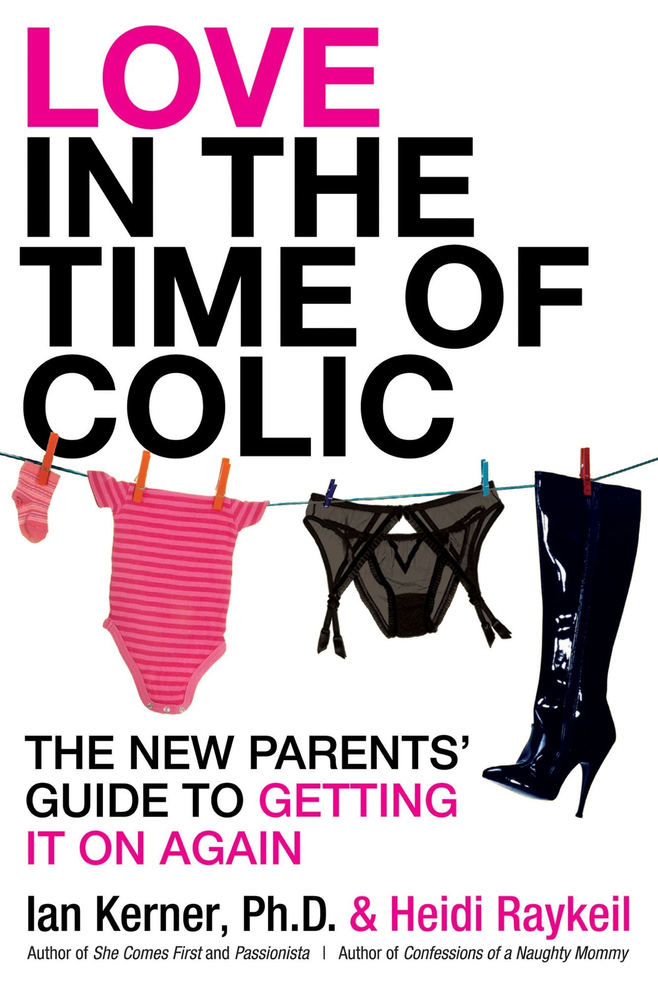 Love in the Time of Colic: The New Parents' Guide to Getting It On Again